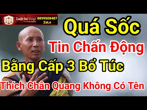 🔴 Tiến Sĩ Thích Chân Quang Không Có Tên Cấp Bằng Bổ Túc Cấp 3 | Luật Sư Vlogs