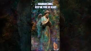 👼 Guardian Angel, Keep Me Pure of Heart | A Prayer for Protection and Holiness 💖🙏