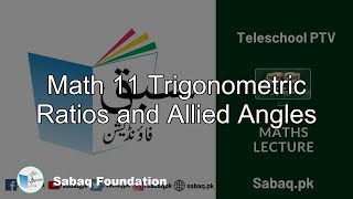 Math 11 Trigonometric Ratios and Allied Angles