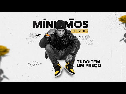 5. Tudo tem um Preço - Wilker [Mínimos Detalhes]