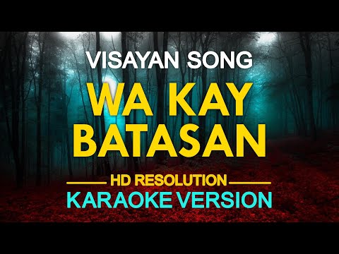 WA KAY BATASAN – Visayan Song (KARAOKE Version)