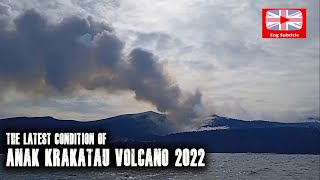 The Latest Condition of Anak Krakatau Volcano 2022