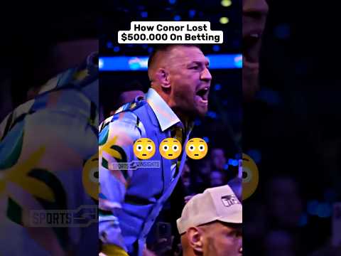 How Conor Lost $500.000 On Betting 😳