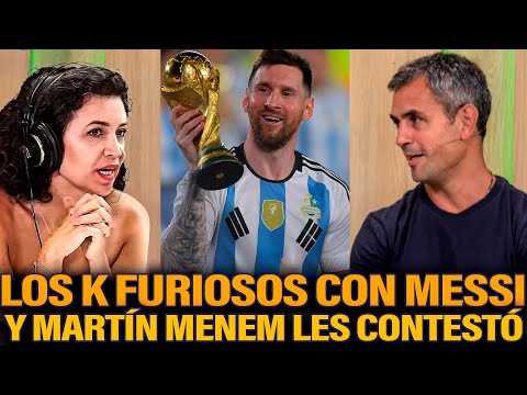 LOS K FURIOSOS CON MESSI: MARTIN MENEM LES CONTESTÓ