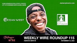 WWR 115 : $100M Expansion In Real Estate Logistics, City Of Riverside Gets $4.3M & More