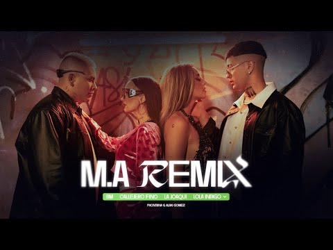 BM, Callejero Fino, La Joaqui, Lola &#205;ndigo - M.A (Remix) [Prod Phontana, Alan Gomez] (Video Oficial)
