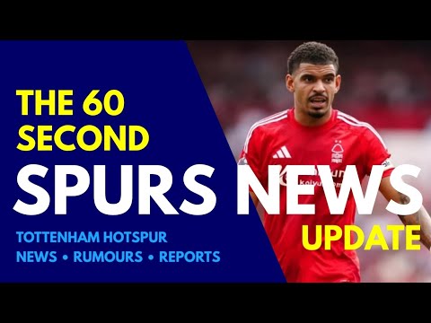 THE 60 SECOND SPURS NEWS UPDATE: "Morgan Gibbs-White is NOT For Sale!" Forest's Message to Tottenham