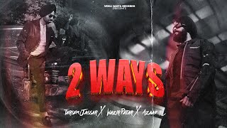 2 WAYS (Lyrical Video) Tarsem Jassar | Wazir Patar | Azaad 4L | Latest Punjabi Song 2025