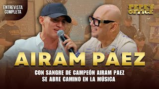 Con sangre de campeón AIRAM PAEZ se abre camino en la música | Pepe's Office