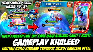 KHALEED EXP BUILD BARU❗CARA MAIN KHALEED SAKIT + KUAT❗ITEM KHALEED TERSAKIT❗GAMEPLAY KHALEED GLOBAL