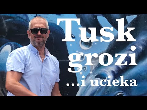 Tusk grozi i ucieka