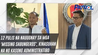 12 pulis na nauugnay sa mga 'missing sabungeros', kinasuhan na ng kasong administratibo | TV Patrol