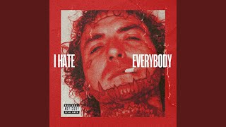 I HATE EVERYBODY