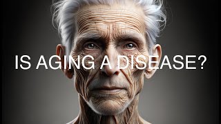 Is Aging a Disease?