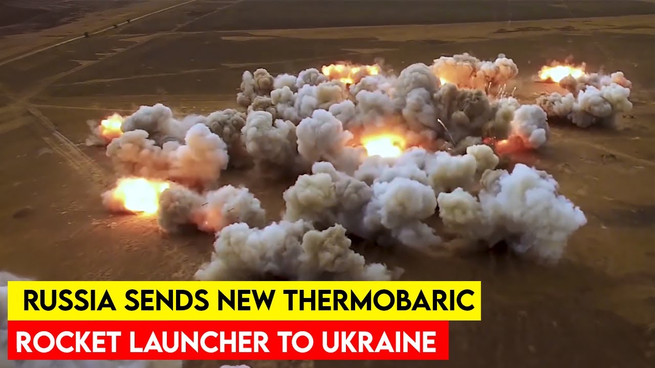 Russia Deploys New Thermobaric Rocket Launcher to Ukraine