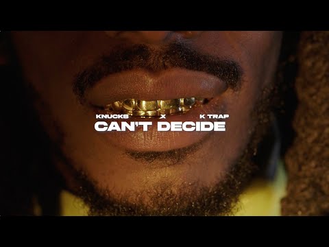 Knucks, K-Trap - Can't Decide (Official Lyric Video)