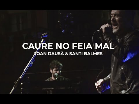 CAURE NO FEIA MAL - JOAN DAUSÀ & SANTI BALMES - TIBIDABO 25/5/18