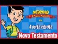 Download Lagu A porta estreita - Midinho, o Pequeno Missionário Mp3