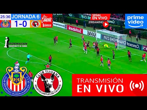 Chivas vs. Tijuana En Vivo, Partido Hoy, Donde ver, CHIVAS TIJUANA, A que hora Juega Guadalajara TV