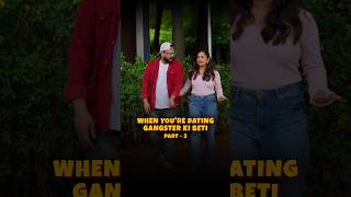 When You're Dating Gangster Ki Beti | Part-3 #ShortsBreak #ComedyVideos
