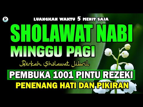 SHOLAWAT JIBRIL PENARIK REZEKI PENUH BERKAH, SHOLAWAT NABI MUHAMMAD SAW MERDU PALING DAHSYAT