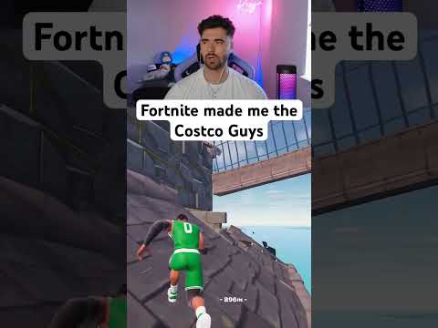 Fortnite Made Me The Costco Guys
