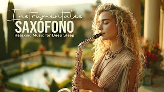 MUSICA DE LUJO - Mejores Canciones Instrumentales para saxófono - Relaxing Music for Deep Sleep