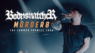Bodysnatcher - "Murder8" LIVE! The Common Enemies Tour