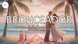 Maluma - BRONCEADOR (Letra/Lyrics) | Porque está haciendo calor, woh, woh