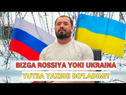 BIZGA ROSSIYA YOKI UKRAINA YUTSA YAXSHI BO'LADIMI? /ABROR MUXTOR ALIY