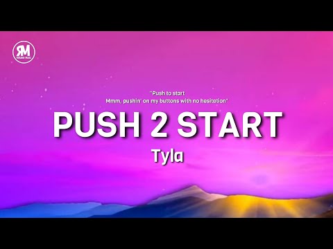 Tyla - Push 2 Start (lyrics) | pushing on my buttons with no hesitation