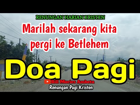 Renungan Pagi - Marilah Sekarang kita pergi ke Betlehem