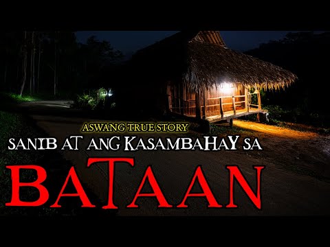 SANIB AT ANG KASAMBAHAY SA BATAAN - ASWANG TRUE STORY