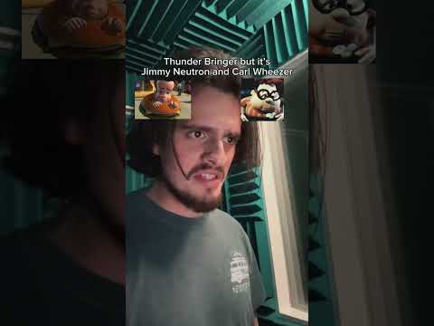 Thunder Bringer but it’s Jimmy Neutron and Carl Wheezer