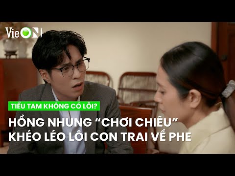 Hồng Nhung "chơi chiêu" khéo léo lôi con trai về phe mình | Tiểu Tam Không Có Lỗi?