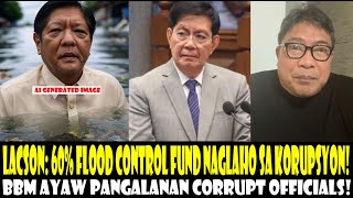 LACSON: 60% NG FLOOD CONTROL PONDO NAWAWALA SA KORUPSYON! BBM TUMANGGING PANGALANAN CORRUPT OPISYAL!