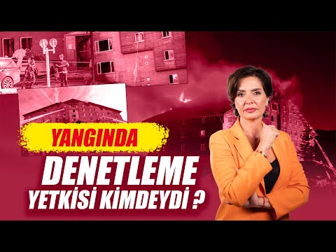 YANGINDA DENETLEME YETKİSİ KİMDEYDİ ?