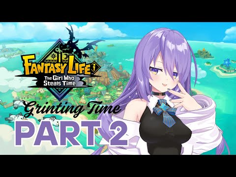 【FANTASY LIFE i: The Girl Who Steals Time】Grinding Time Part 2【hololive】