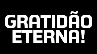 Último Vídeo do Canal?! Gratidão Eterna!