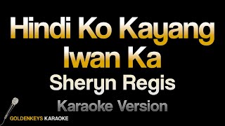 Hindi Ko Kayang Iwan Ka - Sheryn Regis (HQ Karaoke)