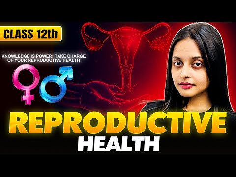 Class 12th Biology | Reproductive Health 🧬 Super One Shot | With Sonam Ma’am