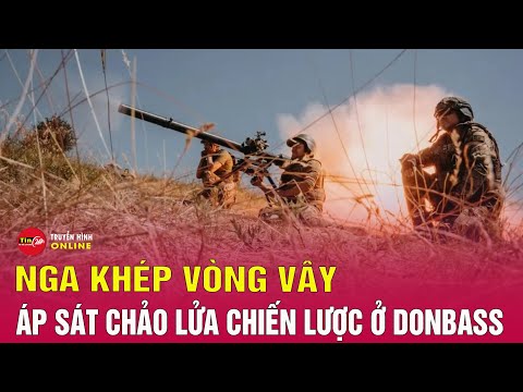 Cập nhật xung đột Ukraine 13/12: Nga siết vòng vây đặc biệt quan trọng ở mặt trận miền Đông Ukraine