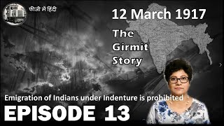 The Girmit Story: Episode 13 - 12 March 1917 -Prohibition of Emigration of Indians under Indenture