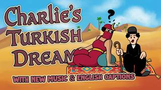 Charlie Chaplin's Turkish Dream (1916) | New Musical Score & English Captions
