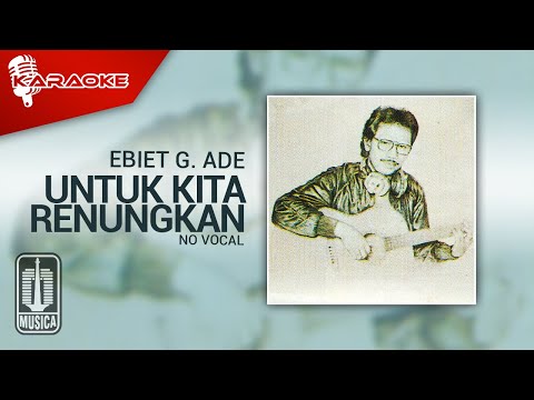 Ebiet G. Ade – Untuk Kita Renungkan (Original Karaoke Video) | No Vocal