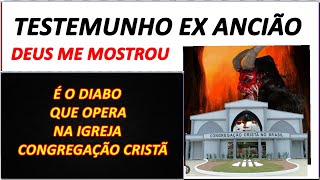 TESTEMUNHO: Deus revelou a ex ANCIÃO DA CCB que é o DIAB0 que opera na igreja CONGREGAÇÃO CRISTÃ