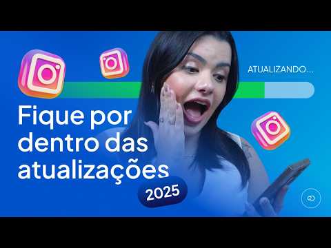 ATUALIZAÇÕES DO INSTAGRAM 2025: saiba TODAS as NOVIDADES!