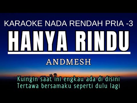 Andmesh - Hanya Rindu (Karaoke Lower Key Nada Rendah Pria -3 E)