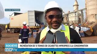 Incinération de15 tonnes de cigarettes impropres  à la consommation