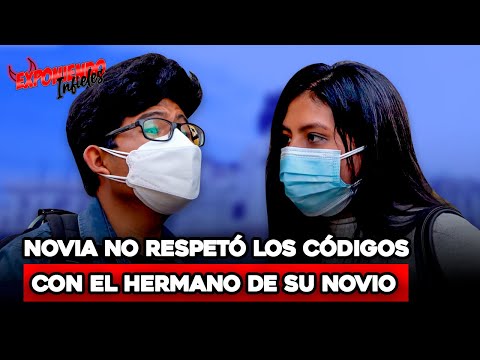 NOVIA NO RESPETÓ LOS CÓDIGOS CON EL HERMANO DE SU NOVIO  | Exponiendo Infieles
